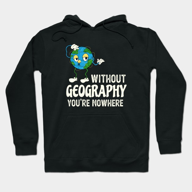Funny Geography Teacher Quote With Globe Hoodie by Foxxy Merch